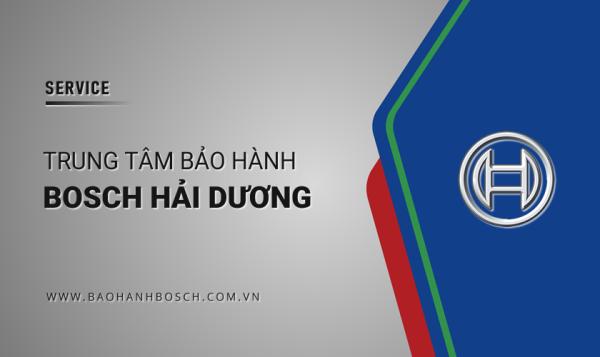 1 Trung tâm bảo hành BOSCH tại Hải Dương | Chính thức