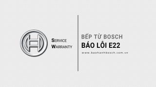 Bếp từ Bosch báo lỗi E22: Hướng xử lý lỗi hiệu quả