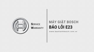 Máy giặt Bosch báo lỗi E23: #4 Nguyên nhân & cách xử lý triệt đề