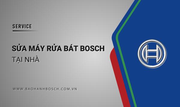 Sửa máy rửa bát Bosch tại nhà: Hỗ trợ chu đáo 24/7