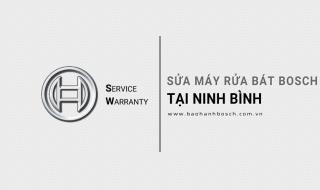 Sửa máy rửa bát Bosch tại Ninh Bình | Dịch vụ 24/7 [Chính hãng]