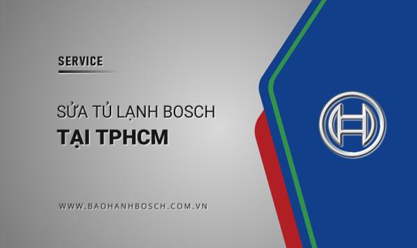 Sửa tủ lạnh Bosch tại TPHCM | Dịch vụ [CHÍNH HÃNG] #1