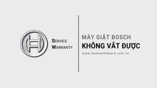 Máy giặt Bosch không vắt được: Nguyên nhân vì sao?