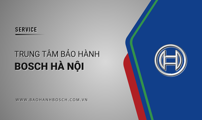 Trung tâm bảo hành BOSCH tại Hà Nội