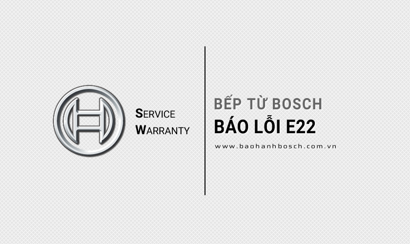 Bếp từ Bosch báo lỗi E22