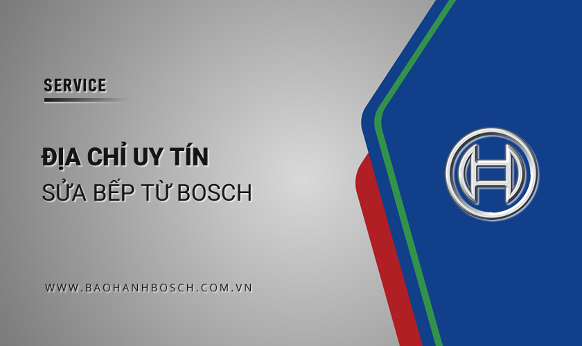 Địa chỉ sửa bếp từ Bosch tại Hà Nội