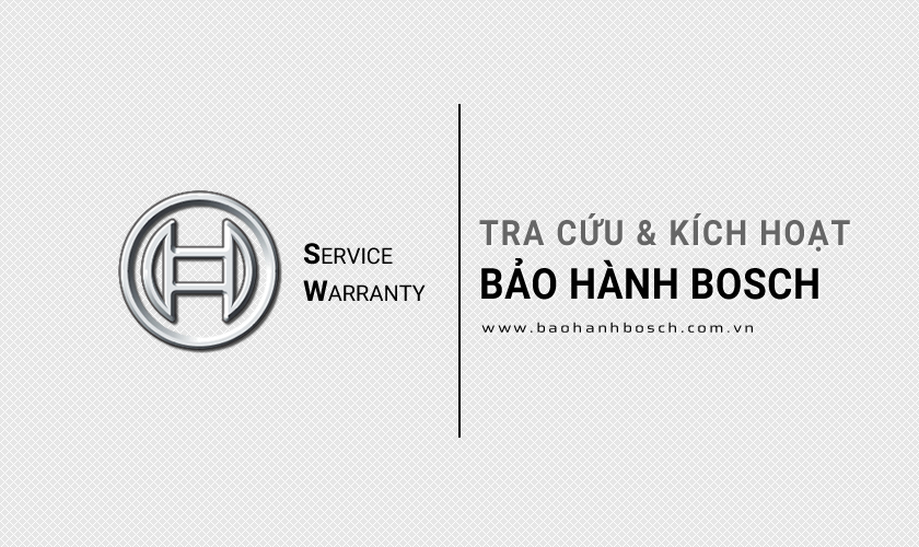Tra cứu & Kích hoạt bảo hành Bosch