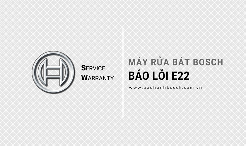 Máy rửa bát Bosch báo lỗi E22