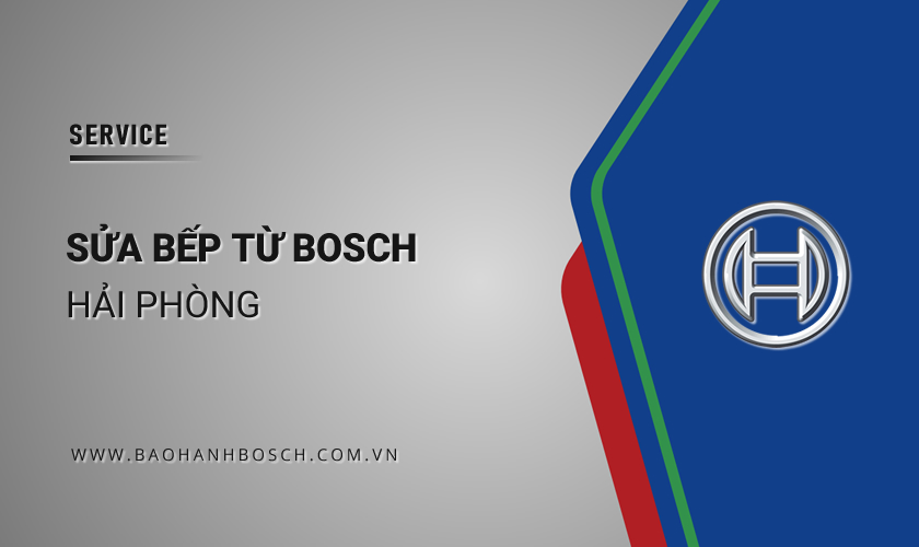 Dịch vụ sửa bếp từ Bosch tại Hải Phòng